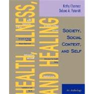 Health, Illness, and Healing: Society, Social Context, and Self An Anthology