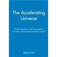 The Accelerating Universe Infinite Expansion, the Cosmological Constant, and the Beauty of the Cosmos