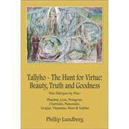 Tallyho - the Hunt for Virtue: Beauty, Truth And Goodness