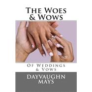 The Woes & Wows of Weddings & Vows