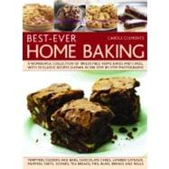 Best-Ever Home Baking A wonderful collection of irresistible home bakes and cakes, with 70 classic recipes shown in 300 step-by-step photographs