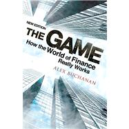 The Game How the World of Finance Really Works