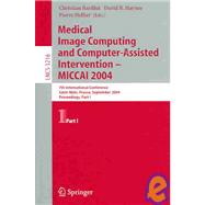 Medical Image Computing And Computer-Assisted Intervention -- MICCAI 2004: 7th International Conference Saint-Malo, France, September 26-29, 2004, Proceedings,9783540229766