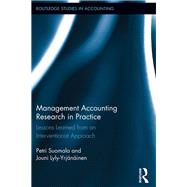 Management Accounting Research in Practice: Lessons Learned from an Interventionist Approach