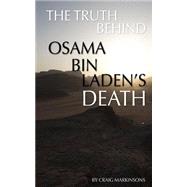 The Truth Behind Osama Bin Laden's Death