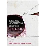 Reimagining Anti-oppression Social Work Research