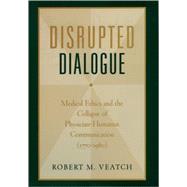 Disrupted Dialogue Medical Ethics and the Collapse of Physician-Humanist Communication (1770-1980)