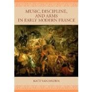 Music, Discipline, And Arms In Early Modern France