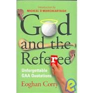 God and the Referee : Unforgettable GAA Quotations
