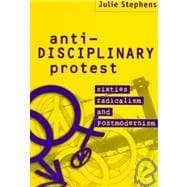 Anti-Disciplinary Protest: Sixties Radicalism and Postmodernism