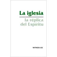 La Iglesia la Replica del Espiritu / The Church: The Reprint of the Spirit