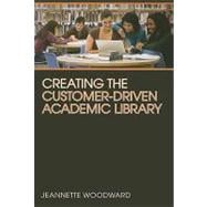 Creating the Customer-Driven Academic Library