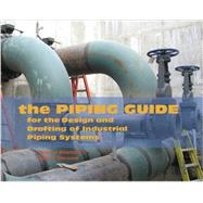 The Piping Guide For the Design and Drafting of Industrial Piping Systems