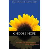 Choose Hope Your Role in Waging Peace in the Nuclear Age