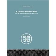 Quaker Business Man: The Life of Joseph Rowntree