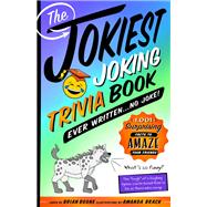 The Jokiest Joking Trivia Book Ever Written . . . No Joke!