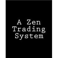 A Zen Trading System