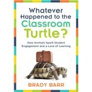 Whatever Happened to the Classroom Turtle?
