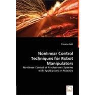 Nonlinear Control Techniques for Robot Manipulators - Nonlinear Control of Mechatronic Systems with Applications in Robotics