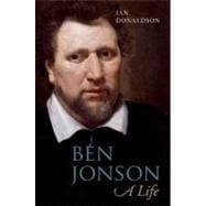 Ben Jonson A Life