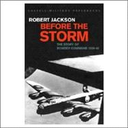 Cassell Military Classics: Before the Storm The Story of Bomber Command 1939-42