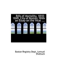 Bills of Mortality, 1810-1849, City of Boston: With an Essay on the Vital Statistics of Boston from 1810 to 1841
