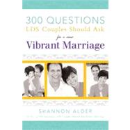 300 Questions LDS Couples Should Ask for a More Vibrant Marriage