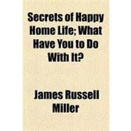Secrets of Happy Home Life; What Have You to Do with It?