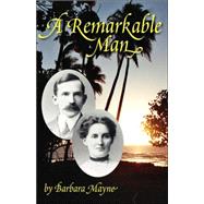 Remarkable Man : Letters from a Doctor/Missionary in the South Seas to His Mother C1900