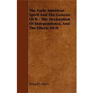 The Early American Spirit and the Genesis of It - the Declaration of Independence, and the Effects of It