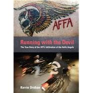 Running with the Devil The True Story of the ATF's Infiltration of the Hells Angels