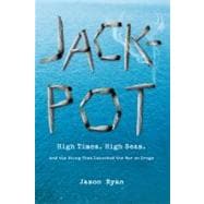 Jackpot : High Times, High Seas, and the Sting That Launched the War on Drugs