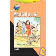 What Will You Be