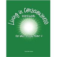  Living in Consciousness: Use What U Know About U