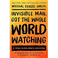 Invisible Man, Got the Whole World Watching A Young Black Man's Education