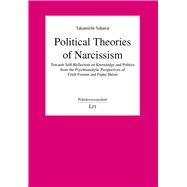 Political Theories of Narcissism Towards the Self-Reflection of Knowledge and Politics from the Pschoanalytic Perspectives of Erich Fromm and Shozo Fujita