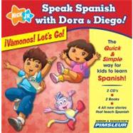 Speak Spanish with Dora & Diego: ¡Vámonos! Let's Go! Children Learn to Speak and Understand Spanish with Dora & Diego