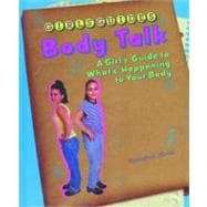 Body Talk : A Girl's Guide to What's Happening to Your Body