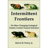 Intermittent Frontiers : On How Changing Ecological Factors Control Natural Selection
