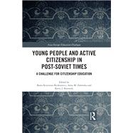 Young People and Active Citizenship in Post-Soviet Times: A challenge for citizenship education