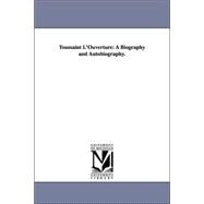 Toussaint L'Ouverture : A Biography and Autobiography
