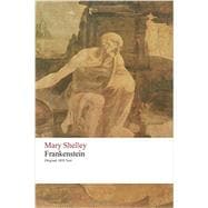 Frankenstein or the Modern Prometheus: Original 1818 Text