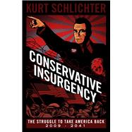 Conservative Insurgency: The Struggle to Take America Back: 2009-2041