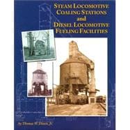 Steam Locomotive Coaling Stations and Diesel Locomotive Fueling Facilities