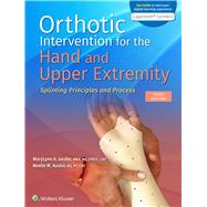 Orthotic Intervention for the Hand and Upper Extremity: Splinting Principles and Process 3e Lippincott Connect Print Book and Digital Access Card Package