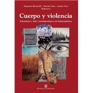Cuerpo y Violencia: literatura y arte contemporáneos en Latinoamérica