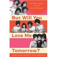 But Will You Love Me Tomorrow? An Oral History of the ’60s Girl Groups