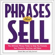 Phrases That Sell The Ultimate Phrase Finder to Help You Promote Your Products, Services, and Ideas