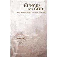 A Hunger for God: What the Bible Really, Says about Holiness