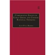 Comparative Essays in Early Greek and Chinese Rational Thinking